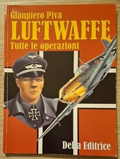 LUFTWAFFE Tutte le operazioni - Gianpiero Piva - Delta Editrice