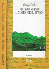 Viaggio verso il cuore dell' Africa. . Mungo Park. 1990. IED.