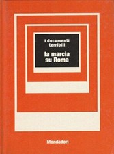 I documenti terribili - La marcia su Roma ed.Mondadori A68