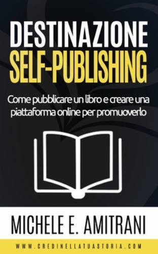 Destinazione self publishing - destinazione, self-publishing