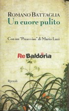 Un cuore pulito Rizzoli Battaglia Romano, Luzi Mario Narrativa italiana 
