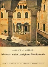 ITINERARI NELLA LUNIGIANA MEDIOEVALE – AUGUSTO C. AMBROSI – 1967