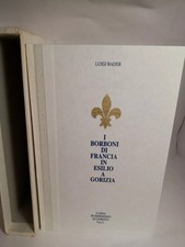 I BORBONI DI FRANCIA IN ESILIO A GORIZIA-Luigi Bader-Cassa risparmio-1994