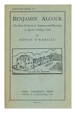 O'RAHILLY, RONAN Benjamin Alcock: Il Primo Professore Di Anatomia E Fisiologia