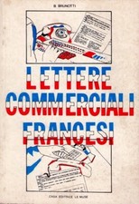 Lettere commerciali francesi con glossario	  Bruno Brunotti