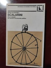DE MICHELI:SCALARINI.VITA E DISEGNI DEL GRANDE CARICATURISTA POLITICO.