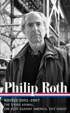Philip Roth: Novels 2001-2007