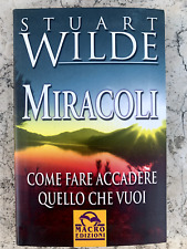 Miracoli come fare accadere quello che vuoi - Stuart Wilde