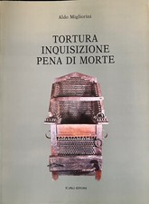 TORTURA INQUISIZIONE PENA DI MORTE - ALDO MIGLIORINI - LALLI EDITORE 1997