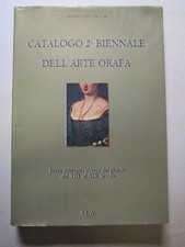 CATALOGO 2a BIENNALE DELL'ARTE ORAFA. Breve itinerario storico del gioiello 