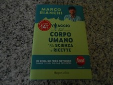 MARCO BIANCHI - VIAGGIO NEL CORPO UMANO TRA SCIENZA E RICETTE - HARPER - 2021