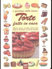 Torte fatte in casa - Creme, glasse, crostate, plum-cake, torte al cio