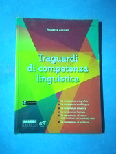 TRAGUARDI DI COMPETENZA LINGUISTICA DI ROSETTA ZORDAN LIBRO DI TESTO SCUOLA