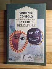 VINCENZO CONSOLO - LA FERITA DELL'APRILE - MONDADORI - 1989-V
