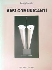VASI COMUNICANTI  SCARZELLA PATRIZIA IDEA BOOKS 1990 TENDENTSE