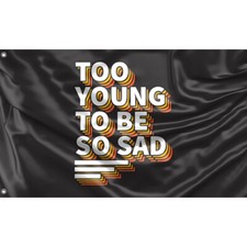 Bandiera too young sad - young, to