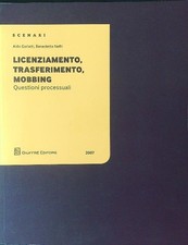 LICENZIAMENTO, TRASFERIMENTO, MOBBING GARLATTI A. - NEFRI B GIUFFRE' EDITORE