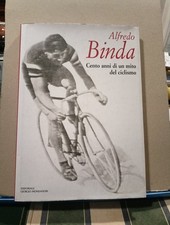 ALFREDO BINDA  CENTO ANNI DI UN MITO DEL CICLISMO GIORGIO MONDADORI 2002
