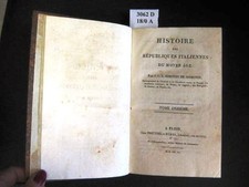 Histoire des Répuliques Italiennes du Moyen Age. Par J. C. L. Simonde Sismondi. 