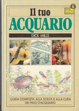 LZ- IL TUO ACQUARIO GUIDA COMPLETA- DICK MILLS- MONDADORI- ILLUSTRATO- C- ZFS212