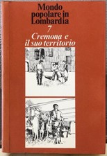 CREMONA E IL SUO TERRITORIO-7. Mondo Popolare in Lombardia.
