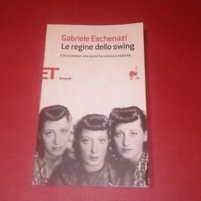 LE REGINE DELLO SWING, GABRIELE ESCHENAZI, EINAUDI, 2010, 1° EDIZIONE
