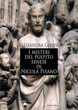 Alessandra, Gianni. - I misteri del pulpito senese di Nicola Pisano. 