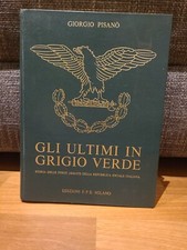 Pisano', Gli Ultimi In Grigio Verde, Storia Delle Forze Armate Della RsI, Vol. 1