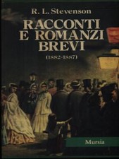 RACCONTI E ROMANZI BREVI 1882-1887 STEVENSON R.L. MURSIA 1985