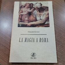 LA MAGIA A ROMA UBALDO LUGLI ECIG LIBRO NUOVO LIBRI STORIA  raro fuori catalogo