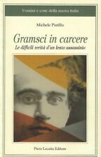Pistillo, Miche..GRAMSCI IN CARCERE : LE DIFFICILI VERITà D'UN LENTO ASSASSINIO