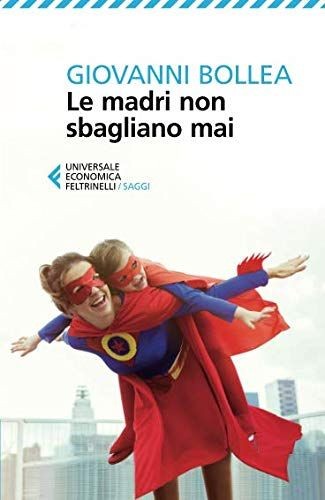 Madri non sbagliano - le,