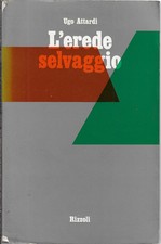 Attardi, Ugo..L'EREDE SELVAGGIO