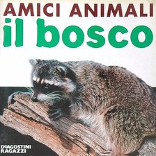 IL BOSCO AA.VV. DE AGOSTINI 2002 AMICI ANIMALI RILEGATO