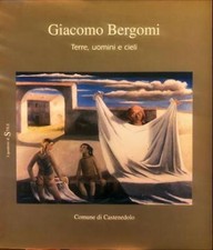Giacomo Bergomi. Terre, uomini e cieli di Bergomi, Giacomo