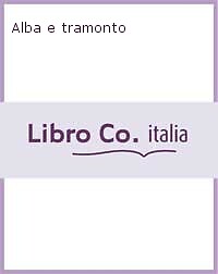 Alba tramonto rupe - alba, [rupe