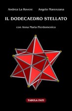 Libro - La Rovere Andrea / Angelo Marenzana - Il Dodecaedro Stellato  - Tabula F