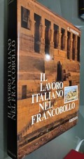 GG LIBRO: IL LAVORO ITALIANO NEL FRANCOBOLLO EDITALIA – G.ANGIOLINO – 1987