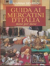 GUIDA AI MERCATINI D'ITALIA GUIDE/TURISMO MARINA SEVESO PIEMME 2001