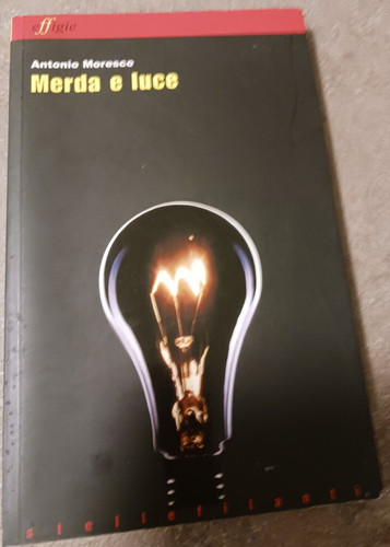 Merda luce antonio moresco - antonio,
