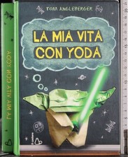 LA MIA VITA CON YODA. TOM ANGLEBERGER. IL CASTORO.