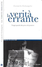 La verità errante. Viaggi spaziali alla prova del pensiero. Carmelo Colangelo. 2