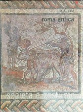 ROMA ANTICA SOCIETA' E COSTUME  LEVI M. A. UTET 1976 SOCIETA' E COSTUME