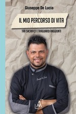Libro - De Lucia Giuseppe - Il Mio Percorso Di Vita. Tra Sacrifici E Traguardi R