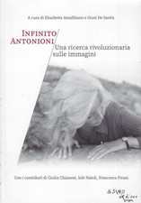 Amalfitano, Eli..INFINITO ANTONIONI. UNA RICERCA RIVOLUZIONARIA SULLE IMMAGINI