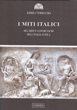 Libri Andrea Verdecchia - I Miti Italici. Dei, Eroi E Luoghi Sacri