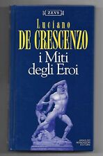 I MITI DEGLI EROI - Luciano De Crescenzo - Mondadori Zeus 1992 Prima edizione