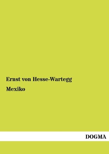 Mexiko by hesse wartegg - mexiko,