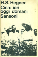 Hegner,H.S. - Cina: Ieri, Oggi, Domani. 