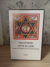 CITTà DI LUCE MISTICA EBRAICA PALAZZI CELESTI BUSI MILLENNI EINAUDI SIGILLATO 